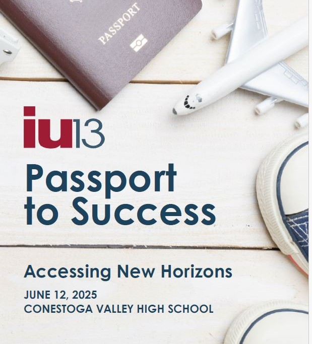 Flyer with a travel theme, with the IU13 logo and the words, "Passport to Success: Accessing New Horizons. June 12, 2025. Conestoga Valley High School."